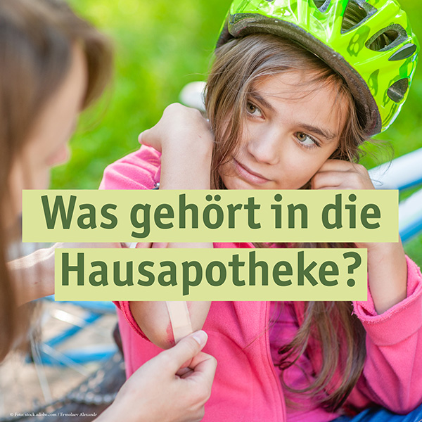 Was gehört in die Hausapotheke?
